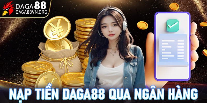 Nạp tiền Daga88 qua ngân hàng